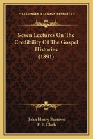 Seven Lectures On The Credibility Of The Gospel Histories 1166959015 Book Cover