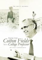 From the Cotton Fields to a College Professor: My Life's Experience 145688171X Book Cover