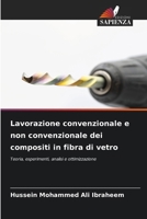 Lavorazione convenzionale e non convenzionale dei compositi in fibra di vetro (Italian Edition) 620995006X Book Cover