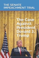 The Case Against President Donald J. Trump: The Senate Impeachment Trial B0841YGQQQ Book Cover