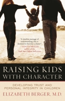Raising Kids with Character: Developing Trust and Personal Integrity in Children 0742546357 Book Cover