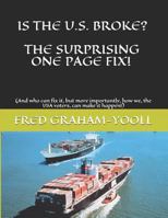 Is the U.S. Broke? the Surprising One Page Fix!: (and Who Can Fix It, But More Importantly, How We, the USA Voters, Can Make It Happen!) 1790578140 Book Cover
