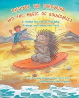 Patience The Porcupine and The Magic of Boundaries: A Mindful Story B0GFC34LR1 Book Cover