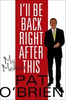 I'll Be Back Right After This: My Memoir 0312564376 Book Cover