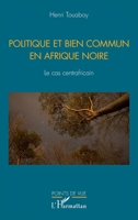 Politique et bien commun en Afrique noire: Le cas centrafricain (Points de Vue) (French Edition) 2140303210 Book Cover