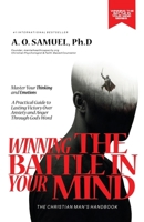 WINNING THE BATTLE IN YOUR MIND: Master Your Thinking and Emotions: A Christian Man’s Practical Guide to Overcoming Anxiety, Negative Thoughts, and Anger Through God’s Word B0GQSNX5CW Book Cover