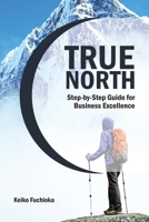 True North: A Step-by-Step Guide for Business Excellence B0DQXNLM7H Book Cover