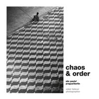 Chaos & Order: Selected works from S�o Paulo / Prague / Berlin B09BYFX4CX Book Cover
