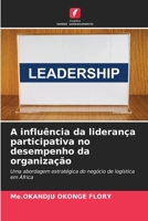 A influência da liderança participativa no desempenho da organização (Portuguese Edition) 620906261X Book Cover
