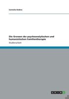 Die Grenzen der psychoanalytischen und humanistischen Familientherapie 3656388172 Book Cover