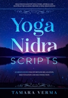 Yoga Nidra Scripts: 22 Meditations for Effortless Relaxation, Rejuvenation and Reconnection 177748880X Book Cover