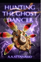 Hunting the Ghost Dancer 006109935X Book Cover