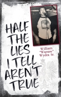 Half the Lies I Tell Aren't True 1638376166 Book Cover