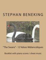 Beneking: Booklet with piano scores of "The Swans" - 12 Valses Melancoliques: Beneking: Booklet with piano scores of "The Swans" - 12 Valses Melancoliques 1493779834 Book Cover
