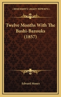Twelve Months with the Bashi-Bazouks 1241446210 Book Cover