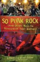 So Punk Rock: And Other Ways to Disappoint Your Mother 0738714712 Book Cover