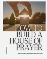 How to Build a House of Prayer 1951611608 Book Cover