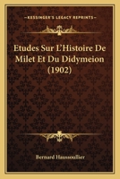 Études sur l'histoire de Milet et du Didymeion 1385990104 Book Cover
