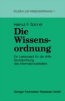 Die Wissensordnung: Ein Leitkonzept fur die dritte Grundordnung des Informationszeitalters (Studien zur Wissensordnung) 3810010839 Book Cover
