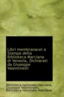 Libri membranacei a Stampa della Biblioteca Marciana di Venezia, Dichiarati da Giuseppe Valentinelli 052623671X Book Cover