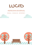 Lucid Dream Journal: Recall. Visualize. Interpret. 1676077677 Book Cover