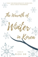 The Warmth of Winter in Korea (Bahasa Indonesia): Ketika Cinta Menjadi Alasan Bagi Seseorang Untuk Berubah dan Melupakan Masalalu (Trilogy of Winter in Korea) B088B833F3 Book Cover