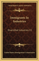 Immigrants In Industries: Diversified Industries V2: Also The Floating Immigrant Labor Supply 0548818223 Book Cover