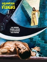 Grindhouse Visions 3: 100 Horror, Science Fiction & Exploitation Film Posters 1917285388 Book Cover