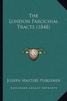 The London Parochial Tracts 1120182522 Book Cover
