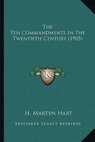 The Ten Commandments In The Twentieth Century 0548584001 Book Cover
