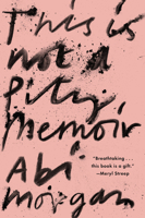 This Is Not a Pity Memoir 0358682959 Book Cover