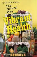 The Natural Way to Vibrant Health 0890190356 Book Cover