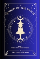 Season of the Witch: BOOK 2 Wheel of the Year Mysteries B0C51RRXJK Book Cover