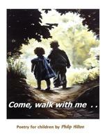 Come, walk with me: Poetry for children 1542600502 Book Cover