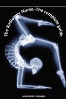 The Radiology Nurse - The complete Guide B0CMMB93D8 Book Cover