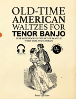 Old-Time American Waltzes for Tenor Banjo - Fake Songbook in the key of D and G with Tabs and Chords B0BYM8JSJR Book Cover