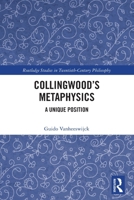 Collingwoods Metaphysics : A Unique Position 1032887567 Book Cover