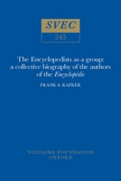 The Encyclopedists as a Group: A Collective Biography of the Authors of the Encyclopedie (Studies on Voltaire and the Eighteenth Century,) 0729405214 Book Cover