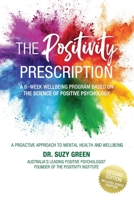 Positivity Prescription : A Six Week Wellbeing Program Based on the Science of Positive Psychology (Second Edition) 0648489035 Book Cover
