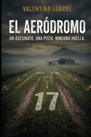 El aeródromo: Un asesinato. Una pista. Ninguna huella. (Spanish Edition) B0HJY5Y8L5 Book Cover