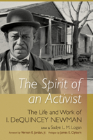 The Spirit of an Activist: The Life and Work of I. Dequincey Newman 1611173272 Book Cover