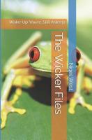 The Wicker Files: Wake Up Your Still Asleep 1724145398 Book Cover