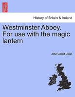 Westminster Abbey. For use with the magic lantern 1241452083 Book Cover