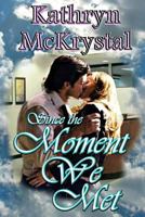Since the Moment We Met 1500367591 Book Cover