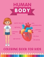Human Body Coloring Book for Kids: Over 30 Human Body Parts Coloring Activity Book - The Anatomy Coloring Book for Kids Boys Girls Medical College ... for Kids Ages 4-8 - Children's Science Books B08R9PS4KV Book Cover