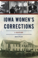 Iowa Women's Corrections: A History 1467147257 Book Cover
