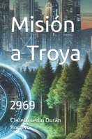 Misión a Troya: 2969 (Spanish Edition) B0DT4B19RN Book Cover