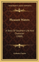 Pleasant Waters: A Story Of Southern Life And Character 1437081037 Book Cover