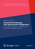 Zukunftsorientierung Und Dynamische Fahigkeiten: Corporate Foresight in Unternehmen Der Investitionsguterindustrie 3834938955 Book Cover