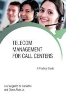 Telecom Management for Call Centers: A Practical Guide 1462056822 Book Cover